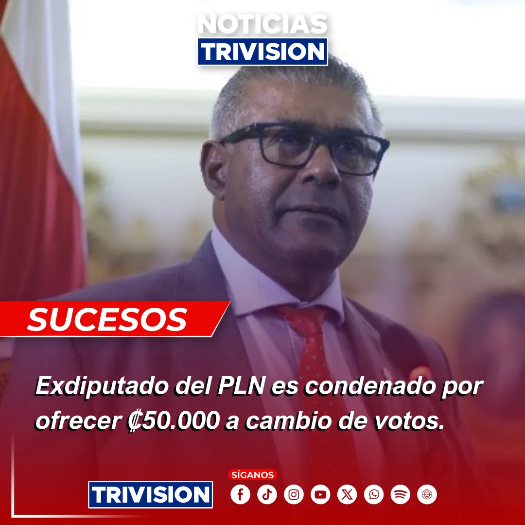 Exdiputado del PLN es condenado por ofrecer ₡50.000 a cambio de votos