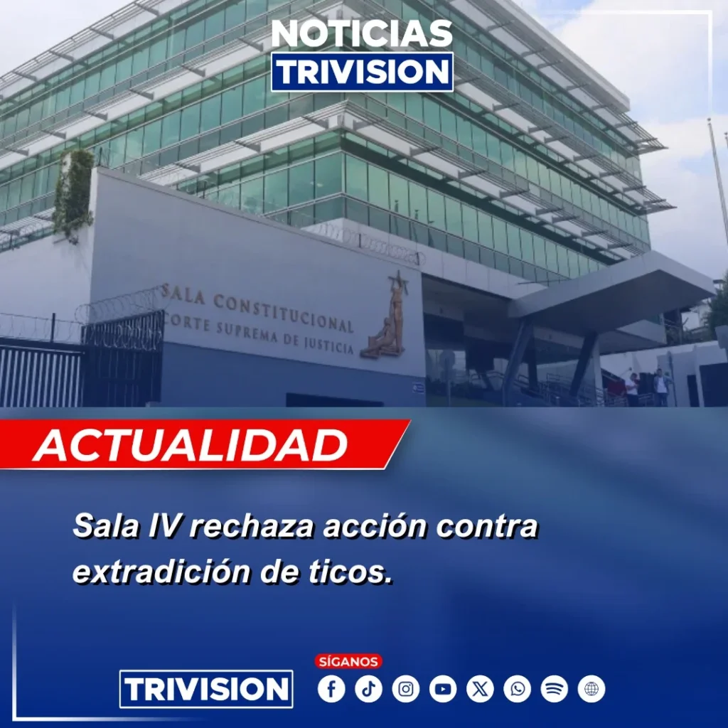Sala Constitucional rechaza acción contra extradición de ticos