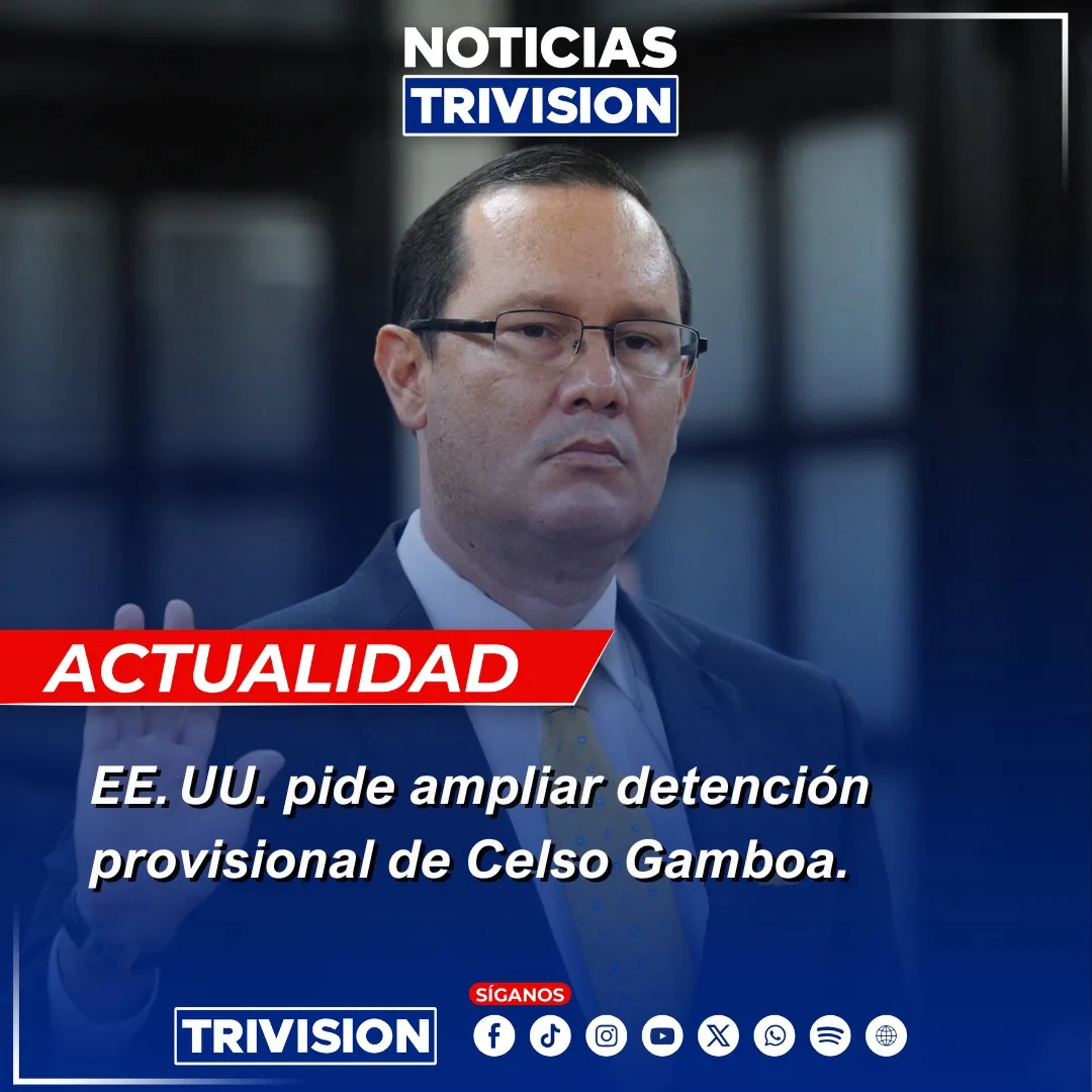 EEUU pide ampliar detención provisional de Celso Gamboa